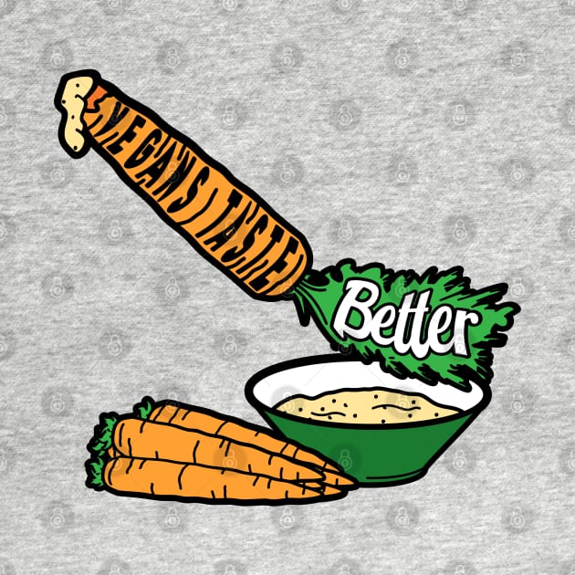 Vegans Taste Better (Carrots) by VeganCuts